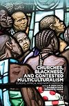 Churches, blackness, and contested multiculturalism : Europe, Africa, and North America