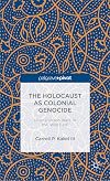 The Holocaust as Colonial Genocide: Hitler's 'Indian Wars' in the 'Wild East' (Palgrave Pivot)