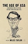 The age of Asa : Lord Briggs, public life and history in Britain since 1945