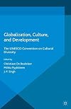 Globalization, culture and development : the UNESCO Convention on Cultural Diversity