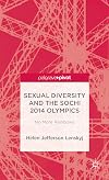 Sexual Diversity and the Sochi 2014 Olympics: No More Rainbows (Palgrave Pivot)