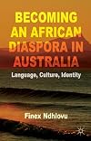 Becoming an African Diaspora in Australia: Language, Culture, Identity