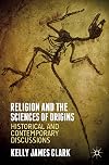 Religion and the Sciences of Origins: Historical and Contemporary Discussions