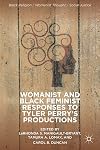 Womanist and Black Feminist Responses to Tyler Perry’s Productions (Black Religion/Womanist Thought/Social Justice)