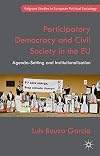 Participatory Democracy and Civil Society in the EU: Agenda-Setting and Institutionalisation (Palgrave Studies in European Political Sociology)