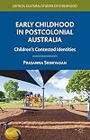 Early childhood in postcolonial Australia : children's contested identities