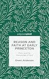 Reason and Faith at Early Princeton: Piety and the Knowledge of God