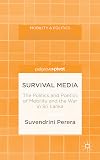 Survival media : the politics and poetics of mobility and the war in Sri Lanka