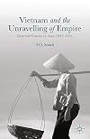 Vietnam and the Unravelling of Empire General Gracey in Asia 1942-1951