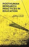 Posthuman Research Practices in Education