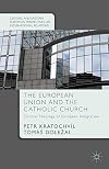 The European Union and the Catholic Church Political Theology of European Integration