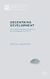 Decentring Development Understanding Change in Agrarian Societies