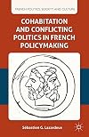 Cohabitation and conflicting politics in French policymaking