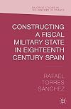 Constructing a fiscal military state in eighteenth-century Spain