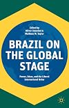 Brazil on the Global Stage: Power, Ideas, and the Liberal International Order