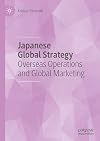 Japanese Global Strategy Overseas Operations and Global Marketing