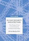 EU gas security architecture : the role of the commission's entrepreneurship