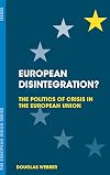 European disintegration? : the politics of crisis in the European Union