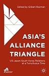 Asia's alliance triangle : US-Japan-South Korea relations at a tumultuous time