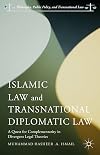 Islamic Law and Transnational Diplomatic Law: A Quest for Complementarity in Divergent Legal Theories (Philosophy, Public Policy, and Transnational Law)