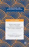 Redefining Asia Pacific higher education in contexts of globalization : private markets and the public good