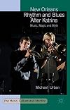 New Orleans rhythm and blues after Katrina : music, magic and myth