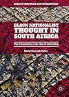 Black Nationalist Thought in South Africa The Persistence of an Idea of Liberation