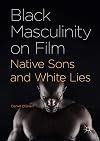 Black masculinity on film : native sons and white lies