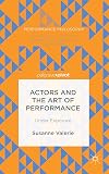Actors and the Art of Performance: Under Exposure (Performance Philosophy)