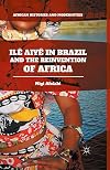Ile Aiye in Brazil and the reinvention of Africa
