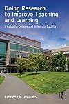 Doing research to improve teaching and learning : a guide for college and university faculty