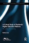 A critical study of Thailand's higher education reforms : the culture of borrowing