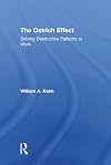 The ostrich effect : solving destructive patterns at work