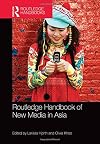 Routledge handbook of new media in Asia