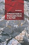 A Pictorial Guide to Metamorphic Rocks in the Field