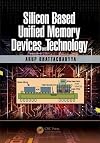 Silicon based unified memory devices and technology