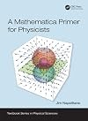 A Mathematica Primer for Physicists (Textbook Series in Physical Sciences)