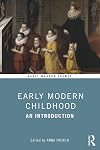 Early modern childhood : an introduction