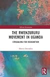 The Rwenzururu movement in Uganda : struggling for recognition.