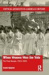 When Women Won The Vote: The Final Decade, 1910-1920 (Critical Moments in American History)