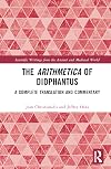 The Arithmetica of Diophantus: A Complete Translation and Commentary (Scientific Writings from the Ancient and Medieval World)
