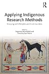 Applying Indigenous Research Methods: Storying with Peoples and Communities (Indigenous and Decolonizing Studies in Education)