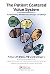 The Patient Centered Value System: Transforming Healthcare through Co-Design