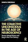 The Collective Unconscious in the Age of Neuroscience