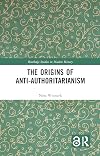 The Origins of Anti-Authoritarianism (Routledge Studies in Modern History)