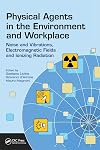 Physical Agents in the Environment and Workplace: Noise and Vibrations, Electromagnetic Fields and Ionizing Radiation