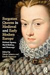 Forgotten Queens in Medieval and Early Modern Europe