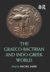 The Graeco-Bactrian and Indo-Greek World (Routledge Worlds)