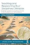 Teaching and Researching ELLs’ Disciplinary Literacies: Systemic Functional Linguistics in Action in the Context of U.S. School Reform (Language, Culture, and Teaching Series)
