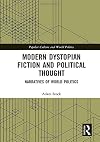 Modern Dystopian Fiction and Political Thought: Narratives of World Politics (Popular Culture and World Politics)